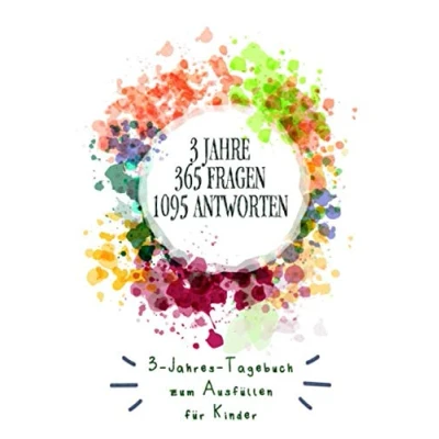 Abbildung von 3 JAHRE 365 Fragen 1095 ANTWORTEN: Jahres Tagebuch für Kinder mit ❤ Ein wahres Erinnerungsstück zum Ausfüllen