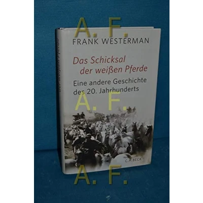 Abbildung von Das Schicksal der weißen Pferde: Eine andere Geschichte des 20. Jahrhunderts