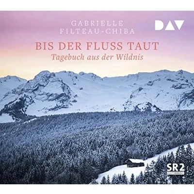 Abbildung von Bis der Fluss taut. Tagebuch aus Wildnis: Ungekürzte Lesung mit Camilla Renschke (2 CDs)