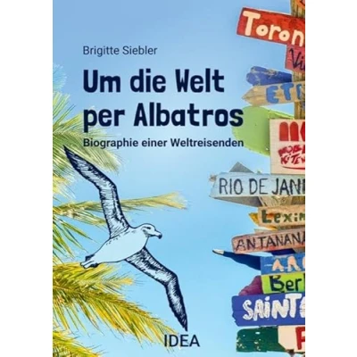 Abbildung von Um die Welt per Albatros: Biographie einer Weltreisenden