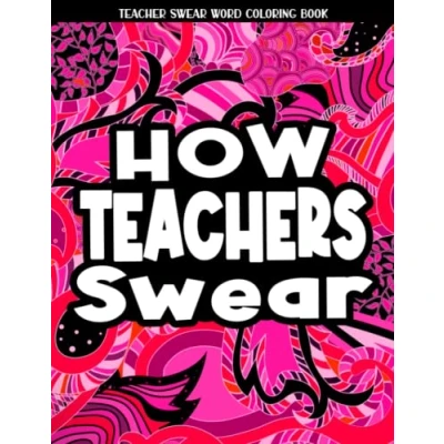 Abbildung von Teacher Swear Word Coloring Book: Book, Funny Adult Book For Stress Relief and Relaxation (Gifts Teachers)