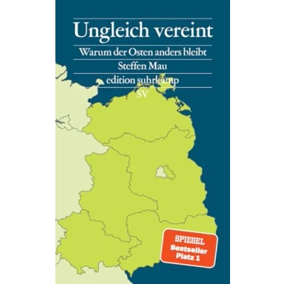 Abbildung von Ungleich vereint: Warum der Osten anders bleibt Das Buch zu den Landtagswahlen in Brandenburg, Sachsen und Thüringen (edition suhrkamp)