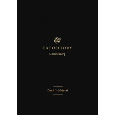 Abbildung von ESV Expository Commentary: Daniel Malachi: Malachi (Volume 7) (ESV Commentary, 7, Band
