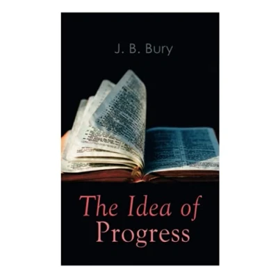 Abbildung von The Idea of Progress: An Inquiry Into Its Origin And Growth