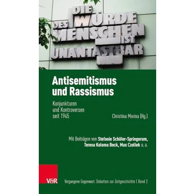 Abbildung von Antisemitismus und Rassismus: Konjunkturen Kontroversen seit 1945 (Vergangene Gegenwart: Debatten zur Zeitgeschichte)