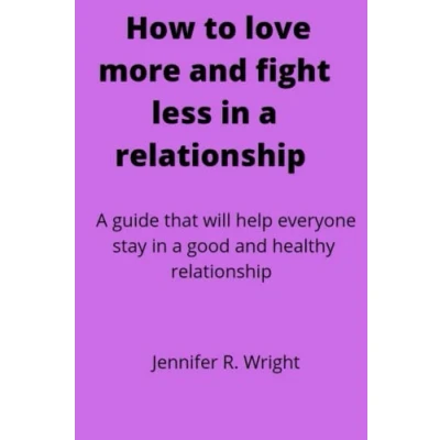 Abbildung von How to love more and fight less in a relationship: guide that will help everyone stay good healthy relationship
