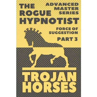 Abbildung von The Force of Suggestion: part 3 Trojan Horses.