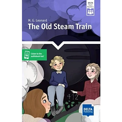 Abbildung von The Old Steam Train: Reader with audios and digital extras (DELTA Team Reader)