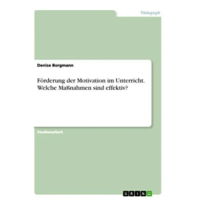 Abbildung von Förderung der Motivation im Unterricht. Welche Maßnahmen sind effektiv?