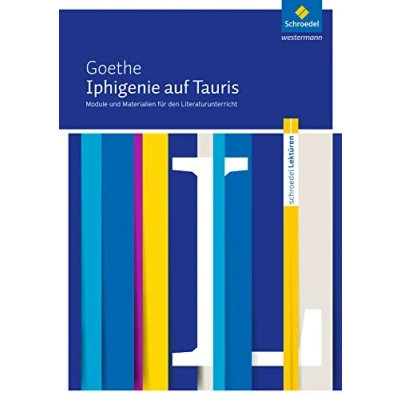 Abbildung von Schroedel Lektüren: Johann Wolfgang von Goethe: Iphigenie auf Tauris Module und Materialien für den Literaturunterricht