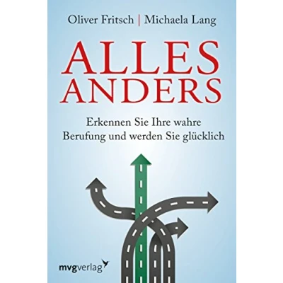 Abbildung von Alles anders: Erkennen Sie Ihre wahre Berufung und werden glücklich