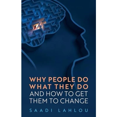 Abbildung von Why People Do What They Do: And How to Get Them Change