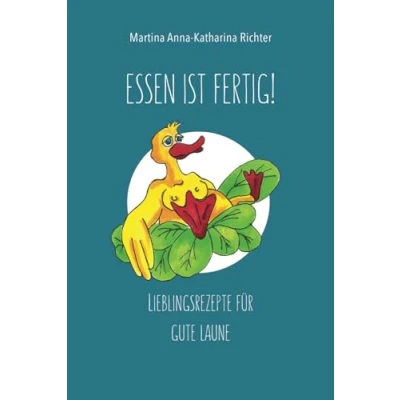 Abbildung von Essen Ist fertig!: Lieblingsrezepte für gute Laune