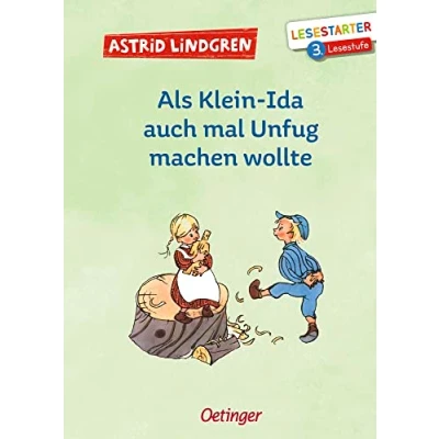 Abbildung von Als Klein Ida auch mal Unfug machen wollte: Lesestarter. 3. Lesestufe. Astrid Lindgren Kinderbuch Klassiker für Leseanfänger. Oetinger Erstlesebuch ab 8 Jahren (Michel aus Lönneberga)