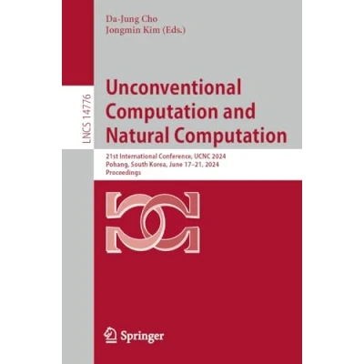 Abbildung von Unconventional Computation and Natural Computation: 21st International Conference, UCNC 2024, Pohang, South Korea, June 1721, Proceedings (Lecture Notes in Computer Science, 14776, Band 14776)