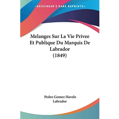 Abbildung von Melanges Sur La Vie Privee Et Publique Du Marquis De Labrador (1849)