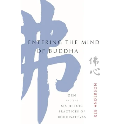 Abbildung von Entering the Mind of Buddha: Zen and Six Heroic Practices Bodhisattvas