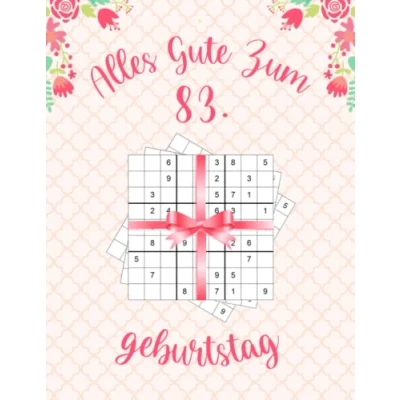 Abbildung von Alles gute zum 83. Geburtstag: Geburtstagsgeschenk für Frauen 83 Jahre, Sudoku Buch Geschenk mit 80 Rätseln von Leicht bis Schwer Lösungen, Geburtstag jährige Frau