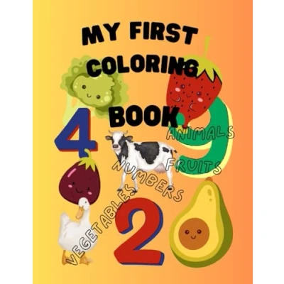 Abbildung von My First Coloring Book for Toddlers Ages 1 3: Big Fun Pictures with fruits, vegetables, animals and numbers
