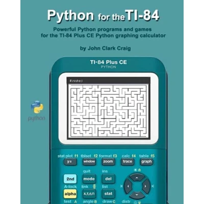 Abbildung von Python for the TI 84: Powerful programs and games 84 Plus CE Graphing Calculator (Python Programming Calculators Practical ... students adults alike!, Band 2)