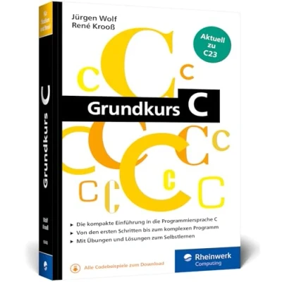 Abbildung von Grundkurs C: C Programmierung verständlich erklärt. Aktuell zum Standard C23. Ideal fürs Studium