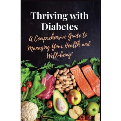 Abbildung von Thriving with Diabetes: A Comprehensive Guide to Managing Your Health and Well being&quot;