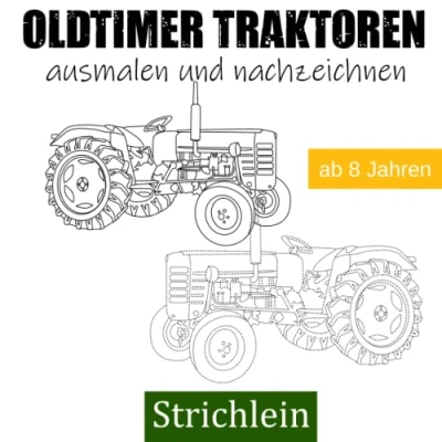 Abbildung von Strichlein Oldtimer Traktoren Malbuch ab 8 Jahren: mit Traktor Fahrzeugen zum ausmalen und nachzeichnen für Kinder Erwachsene zeichnen lernen