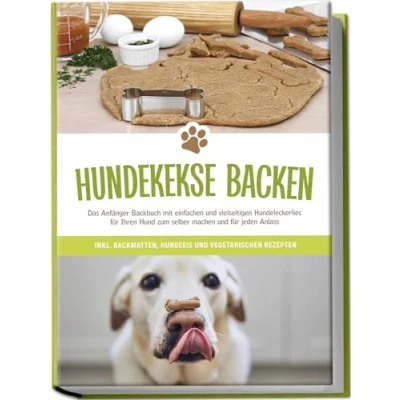 Abbildung von Hundekekse backen: Das Anfänger Backbuch mit einfachen und vielseitigen Hundeleckerlies für Ihren Hund zum selber machen jeden Anlass inkl. Backmatten, Hundeeis vegetarischen Rezepten