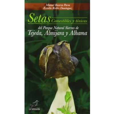 Abbildung von Setas comestibles y tóxicas del Parque Natural Sierras de Tejeda, Almijara Alhama