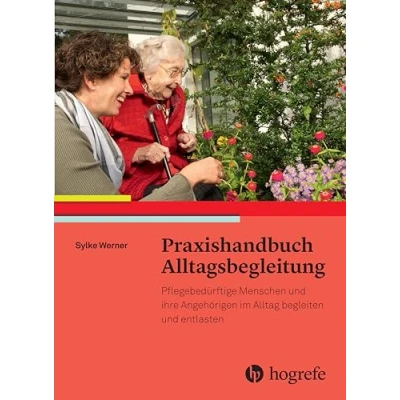 Abbildung von Praxishandbuch Alltagsbegleitung: Pflegebedürftige Menschen und ihre Angehörigen im Alltag begleiten entlasten