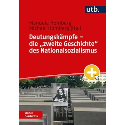 Abbildung von Deutungskämpfe die &quot;zweite Geschichte&quot; des Nationalsozialismus (Starter Geschichte)