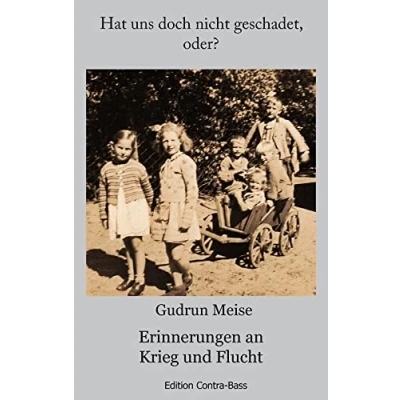 Abbildung von Hat uns doch nicht geschadet,oder?: Erinnerungen an Krieg und Flucht