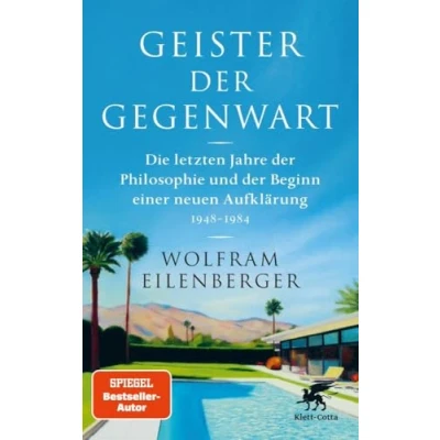 Abbildung von Geister der Gegenwart: Die letzten Jahre Philosophie und Beginn einer neuen Aufklärung 1948 1984