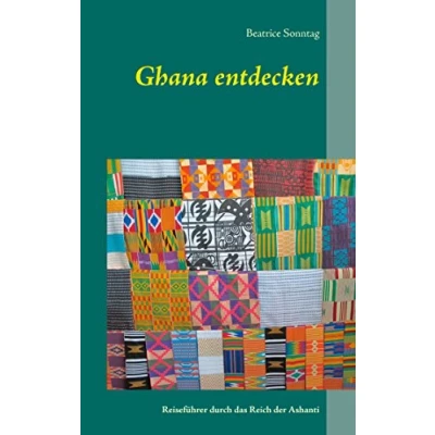 Abbildung von Ghana entdecken: Reiseführer durch das Reich der Ashanti