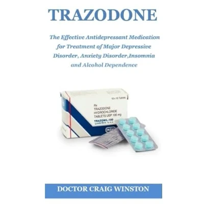 Abbildung von TRAZODONE: The Effective Antidepressant Medication for Treatment of Major Depressive Disorder, Anxiety Insomnia and Alcohol Dependence