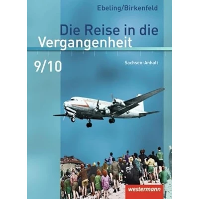Abbildung von die Reise in Vergangenheit Ausgabe 2010 für Sachsen Anhalt: Schülerband 9 / 10