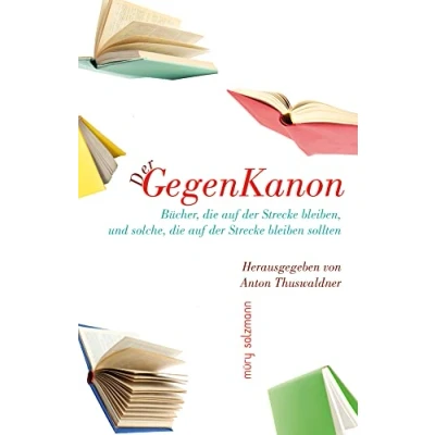 Abbildung von Ein Gegenkanon: Bücher, die auf der Strecke bleiben, und solche, bleiben sollten