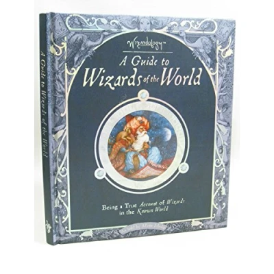 Abbildung von a Guide to Wizards of the World Being True Account in Known World: As told by Master Merlin (Wizardology)