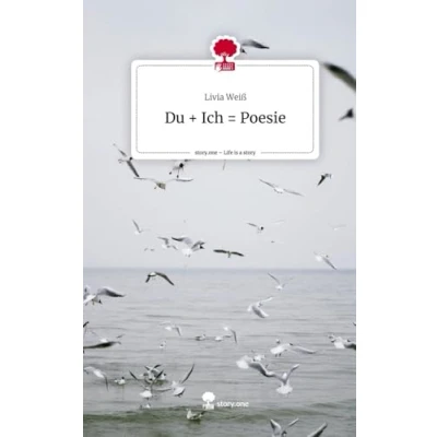 Abbildung von Du + Ich = Poesie. Life is a Story story.one