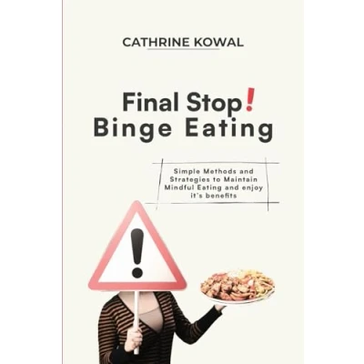 Abbildung von Final Stop! Binge Eating: Simple Methods and Strategies to Maintain Mindful Eating enjoy it&#039;s benefits