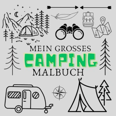 Abbildung von Mein großes Malbuch Camping Mit über 60 Motiven!: tollen Motiven für kreative Mädchen und Jungen zum ausmalen kritzeln ab 2 Jahren