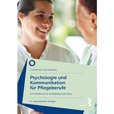 Abbildung von Psychologie und Kommunikation für Pflegeberufe: Ein Handbuch Ausbildung Praxis