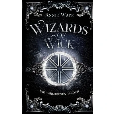 Abbildung von Wizards of Wick: die verlorenen Bücher: Anthologie rund um beliebtesten Hexer der Wick Saga (Witches Wick)