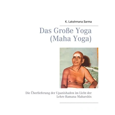 Abbildung von Das Große Yoga (Maha Yoga): Die Überlieferung der Upanishaden im Licht Lehre Ramana Maharshis
