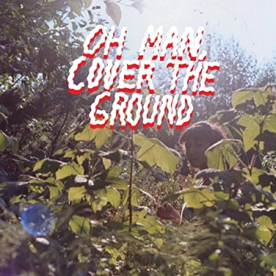 Abbildung von Oh Man,Cover the Ground