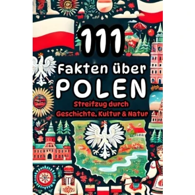 Abbildung von 111 Faszinierende Fakten über Polen: Ein Streifzug durch Geschichte, Kultur und Natur