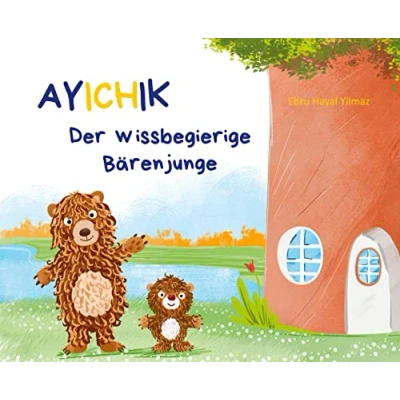 Abbildung von Ayichik, der wissbegierige Bärenjunge: Das besondere Kinderbuch (Geschenkbuch Mädchen und Jungen), ab 4 Jahren