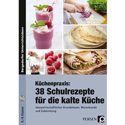 Abbildung von Küchenpraxis: 38 Schulrezepte für die kalte Küche: Hauswirtschaftliches Grundwissen, Warenkunde und Zubereitung (5. bis 9. Klasse)