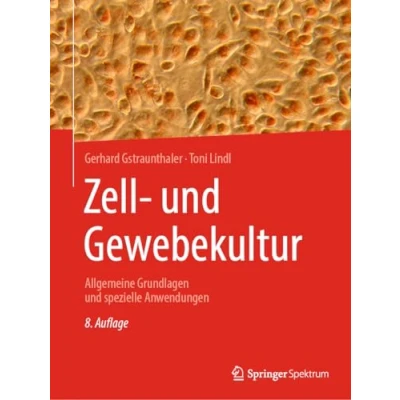 Abbildung von Zell und Gewebekultur: Allgemeine Grundlagen spezielle Anwendungen