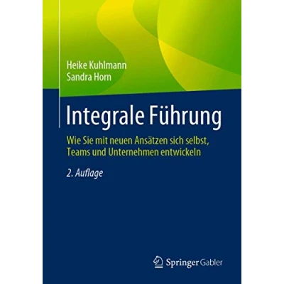 Abbildung von Integrale Führung: Wie Sie mit neuen Ansätzen sich selbst, Teams und Unternehmen entwickeln